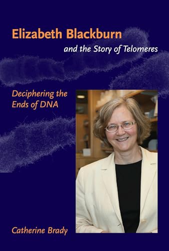 Elizabeth Blackburn and the Story of Telomeres: Deciphering the Ends of DNA Cover