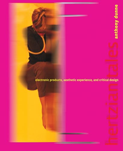 Hertzian Tales: Electronic Products, Aesthetic Experience, and Critical Design (Mit Press) Cover