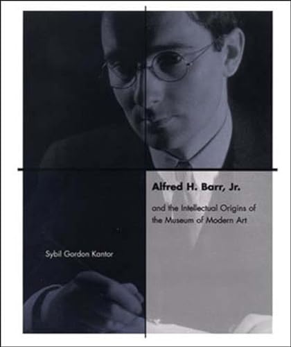 Alfred H. Barr, Jr. and the Intellectual Origins of the Museum of Modern Art Cover