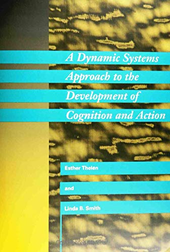 A dynamic systems approach to the development of cognition and action Cover