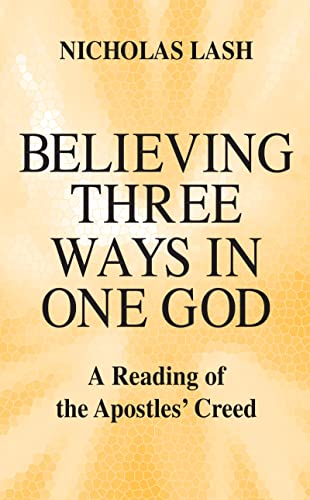 Believing Three Ways in One God: A Reading of the Apostles’ Creed Cover