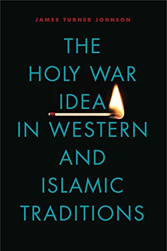 The holy war idea in western and Islamic traditions Cover