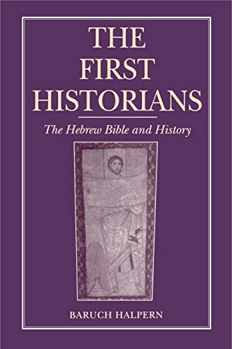 The First Historians: The Hebrew Bible and History (Ancient Jerusalem Publications) (Volume 0) Cover