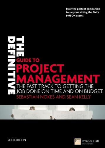 The Definitive Guide to Project Management: The Fast Track to Getting the Job Done on Time and on Budget Cover