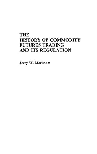 The history of commodity futures trading and its regulation Cover