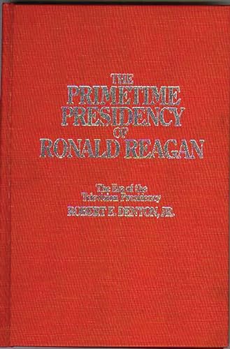 The primetime presidency of Ronald Reagan Cover