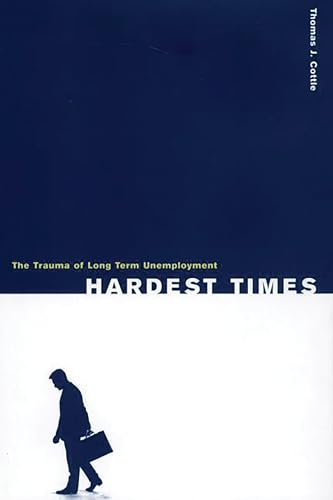 Hardest times : the trauma of long term unemployment Cover