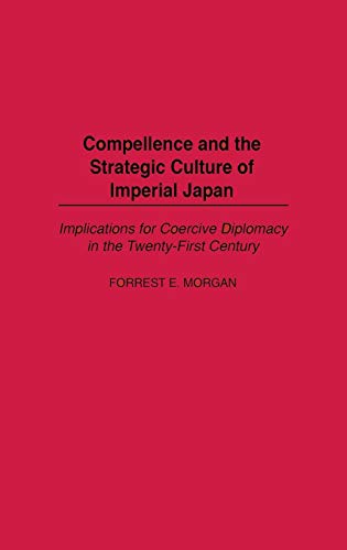 Compellence and the strategic culture of imperial Japan Cover