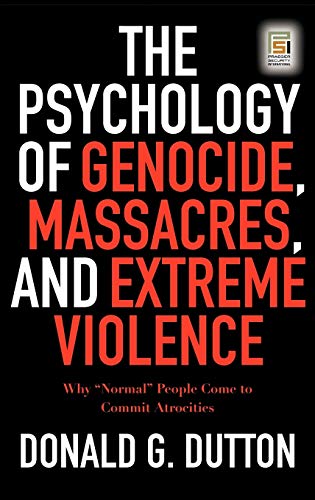 The Psychology of Genocide, Massacres, and Extreme Violence Cover