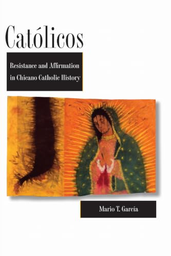 Católicos: Resistance and Affirmation in Chicano Catholic History Cover