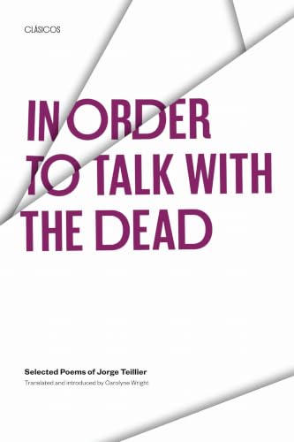 In Order to Talk with the Dead: Selected Poems of Jorge Teillier (Texas Pan American Series) (English and Spanish Edition) Cover