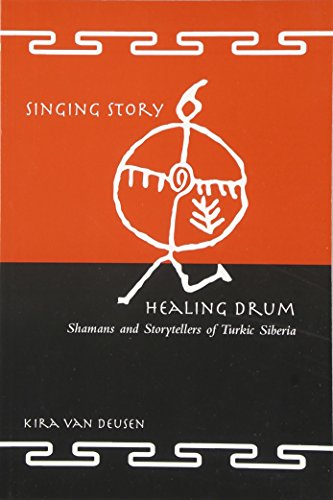 Singing Story, Healing Drum: Shamans and Storytellers of Turkic Siberia Cover