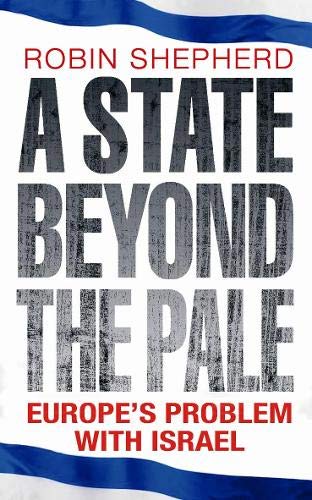 A State Beyond the Pale: Europe's Problem with Israel Cover