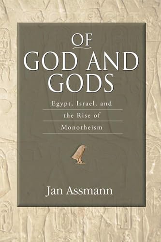 Of God and Gods: Egypt, Israel, and the Rise of Monotheism (George L. Mosse Series in the History of European Culture, Sexuality, and Ideas) Cover