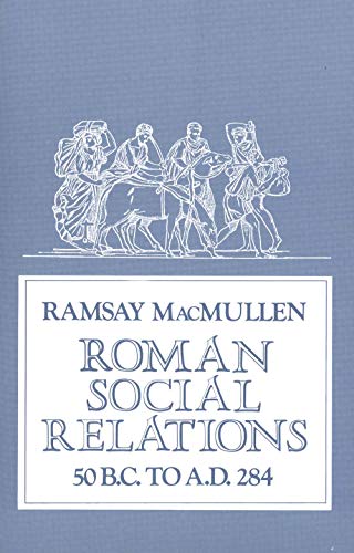 Roman Social Relations, 50 B.C. to A.D. 284 Cover
