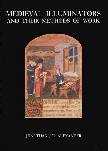 Medieval illuminators and their methods of work Cover