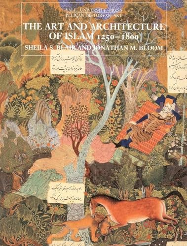 The Art and Architecture of Islam, 1250–1800 (The Yale University Press Pelican History of Art Series) Cover