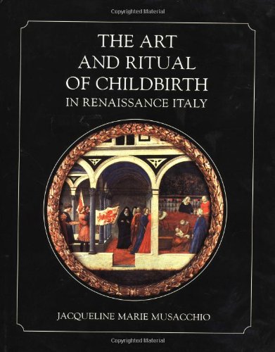 The art and ritual of childbirth in Renaissance Italy Cover