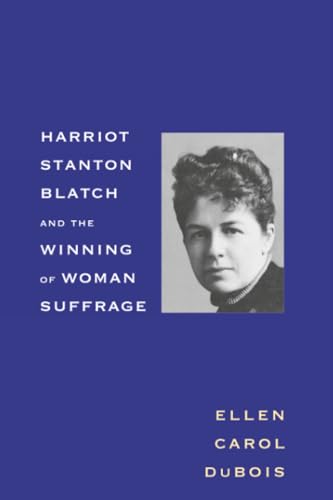 Harriot Stanton Blatch and the Winning of Woman Suffrage Cover