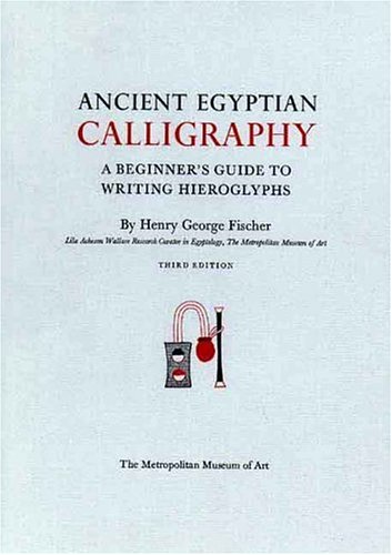 Ancient Egyptian Calligraphy A Beginner's Guide to Writing Hieroglyphs Cover
