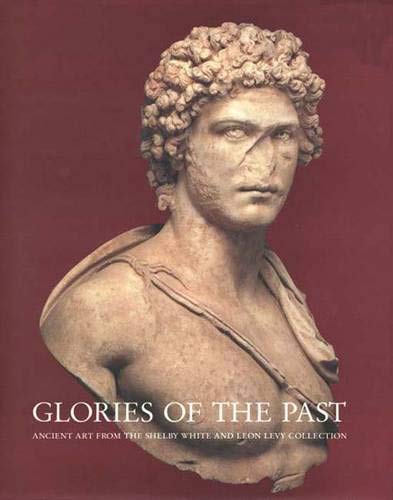 Glories of the Past Ancient Art from the Shelby White and Leon Levy Collection Cover