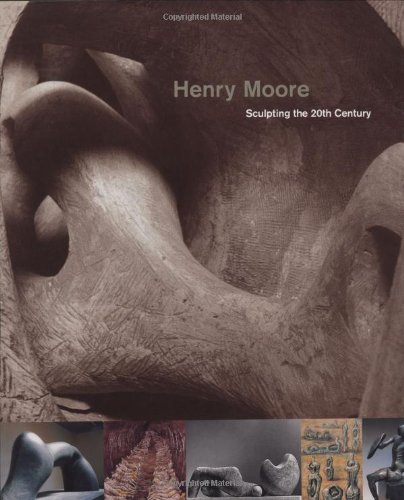Henry Moore, sculpting the 20th century Cover