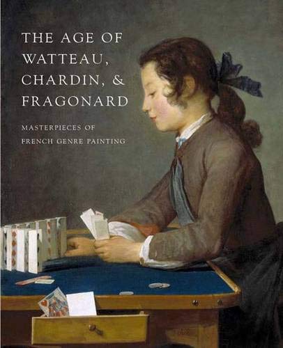 The age of Watteau, Chardin, and Fragonard Cover