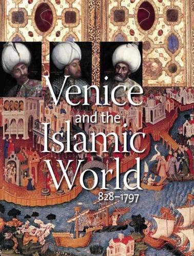 Venice and the Islamic World, 828-1797 Cover