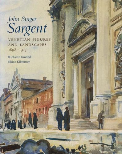 John Singer Sargent: Venetian Figures and Landscapes 1898-1913: Complete Paintings: Volume VI Cover