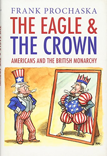 The Eagle and the Crown: Americans and the British Monarchy Cover