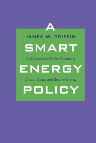 Smart Energy Policy: An Economist's RX for Balancing Cheap, Clean, and Secure Energy Cover