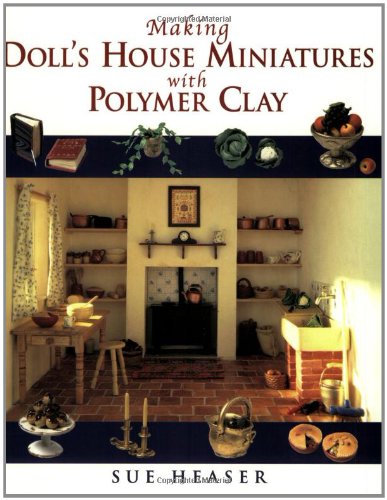 Making doll's house miniatures with polymer clay Cover