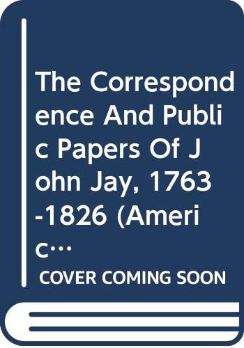 Correspondence and Public Papers of John Jay, 1763-1781 (American Public Figures Ser) Cover