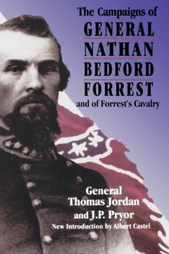 The campaigns of Lieut.-Gen. N.B. Forrest, and of Forrest's Cavalry Cover