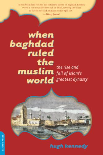 When Baghdad Ruled the Muslim World Cover