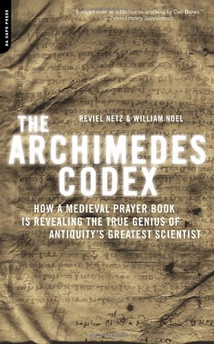 The Archimedes Codex: How a Medieval Prayer Book Is Revealing the True Genius of Antiquity's Greatest Scientist Cover