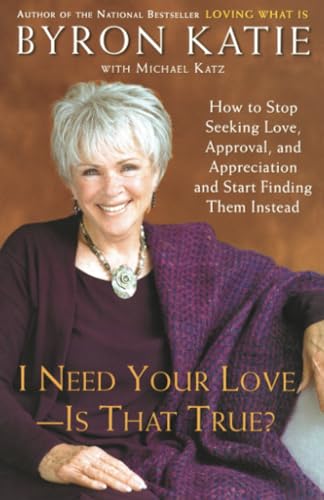 I Need Your Love - Is That True?: How to Stop Seeking Love, Approval, and Appreciation and Start Finding Them Instead Poster