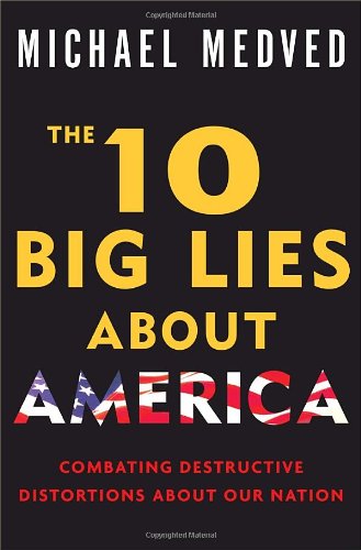 The 10 Big Lies About America: Combating Destructive Distortions About Our Nation Cover