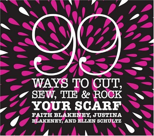 99 Ways to Cut, Sew, Tie & Rock Your Scarf Cover
