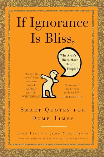 If ignorance is bliss, why aren't there more happy people? Cover