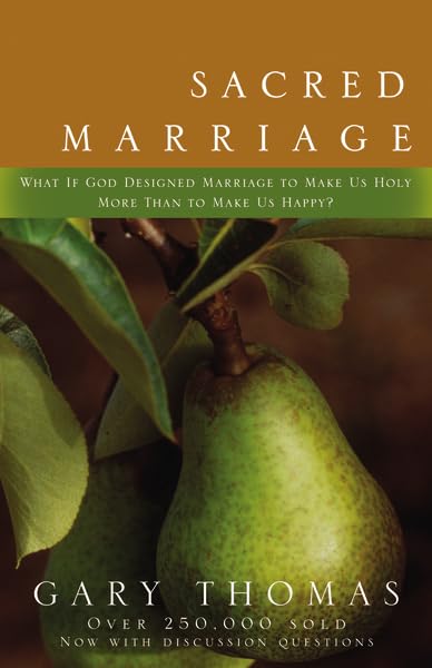 Sacred Marriage: What If God Designed Marriage to Make Us Holy More Than to Make Us Happy Poster