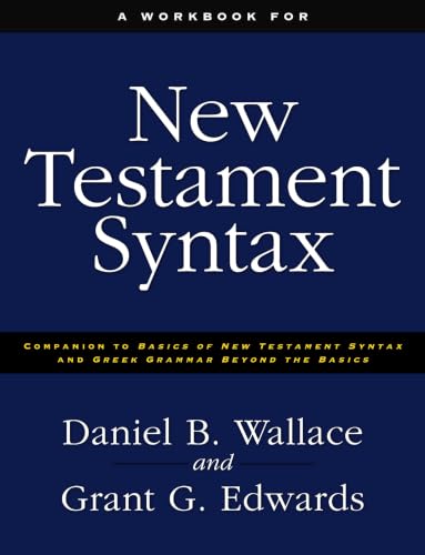 New Testament Syntax: Companion to Basics of New Testament Syntax and Greek Grammar Beyond the Basics Cover