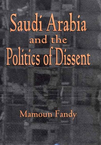 Saudi Arabia and the politics of dissent Cover
