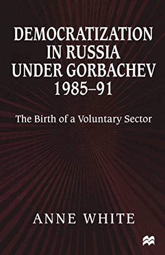 Democratization in Russia Under Gorbachev, 1985-91 Cover