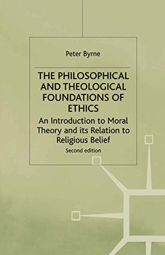 The philosophical and theological foundations of ethics Cover