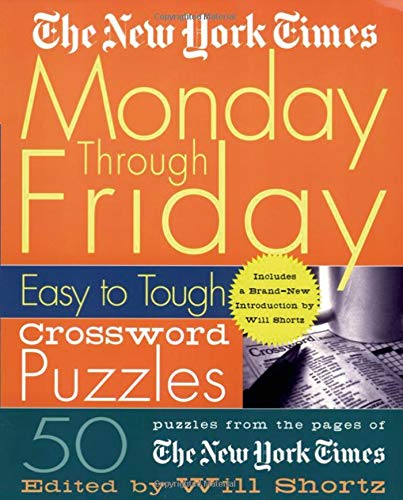 The New York Times Monday Through Friday Easy to Tough Crossword Puzzles (New York Times Crossword Puzzles) Cover
