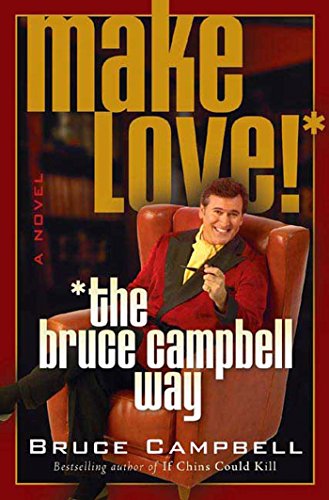 Make love!--the Bruce Campbell way Cover