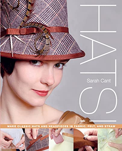 Hats!: Make Classic Hats and Headpieces in Fabric, Felt, and Straw Poster
