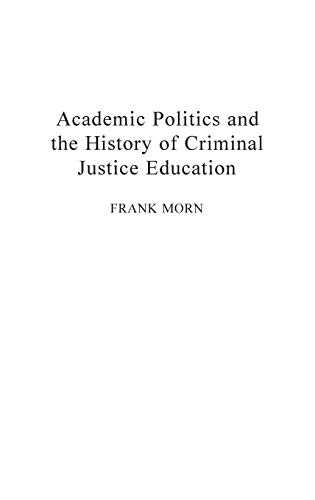 Academic politics and the history of criminal justice education Cover