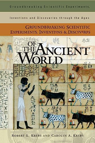 Groundbreaking scientific experiments, inventions, and discoveries of the ancient world Cover